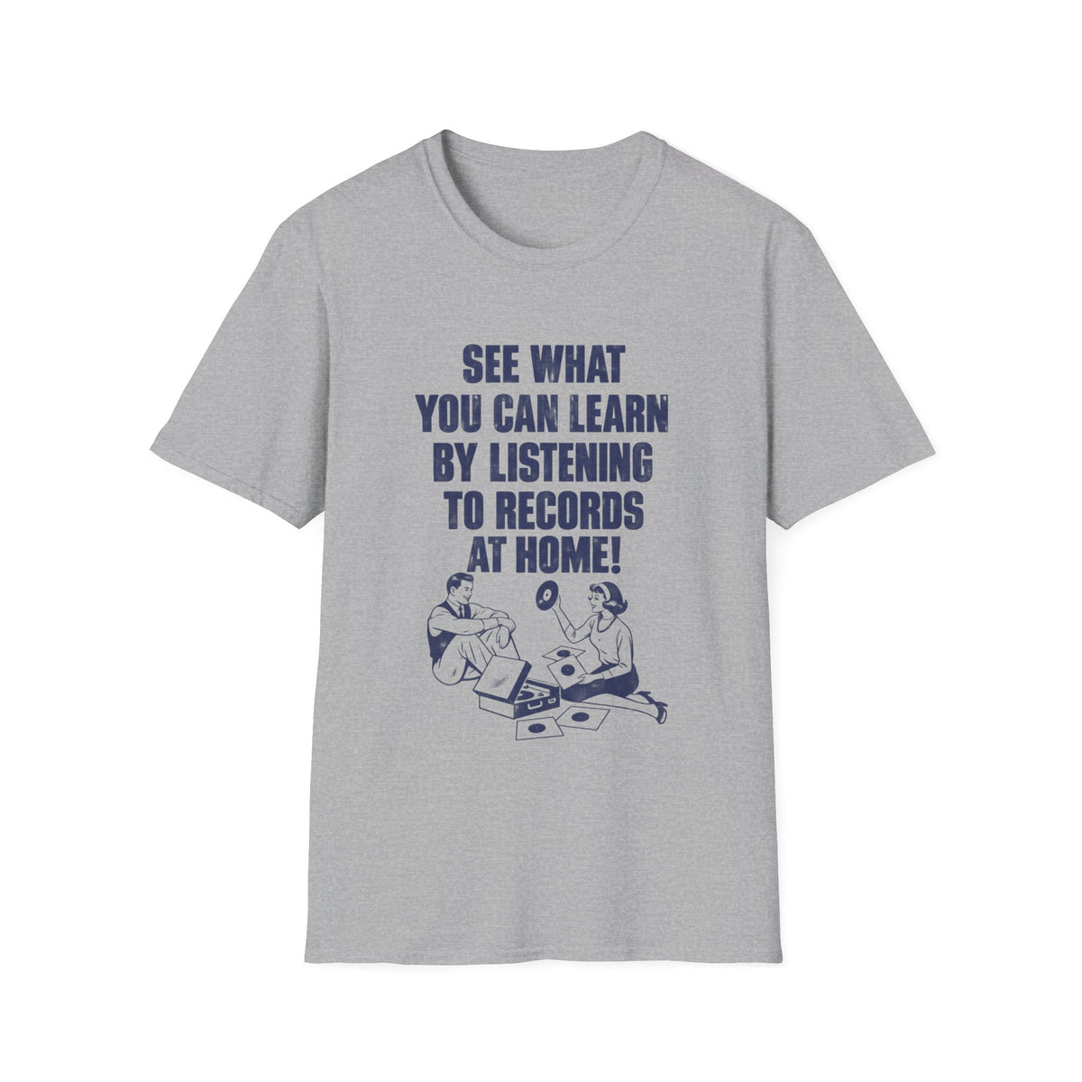 Grey t-shirt with text "See what you can learn by listening to records at home!" and vintage couple illustration.