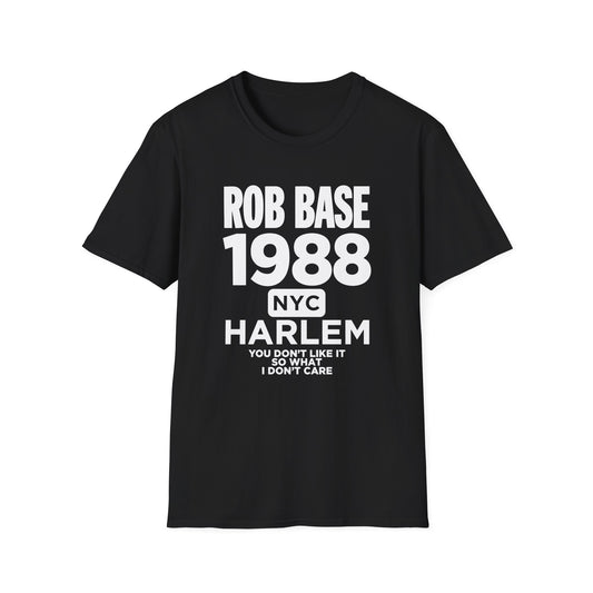 Black t-shirt with "ROB BASE 1988 NYC HARLEM YOU DON'T LIKE IT SO WHAT I DON'T CARE" text.