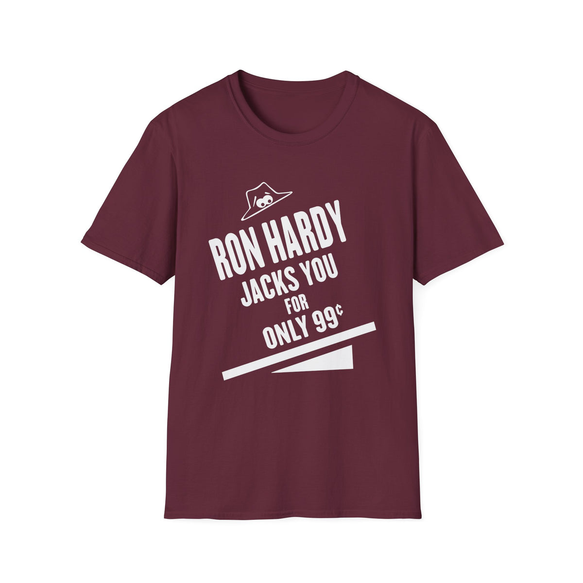 Maroon t-shirt with white text and graphic that reads "Ron Hardy Jacks You For Only 99¢".