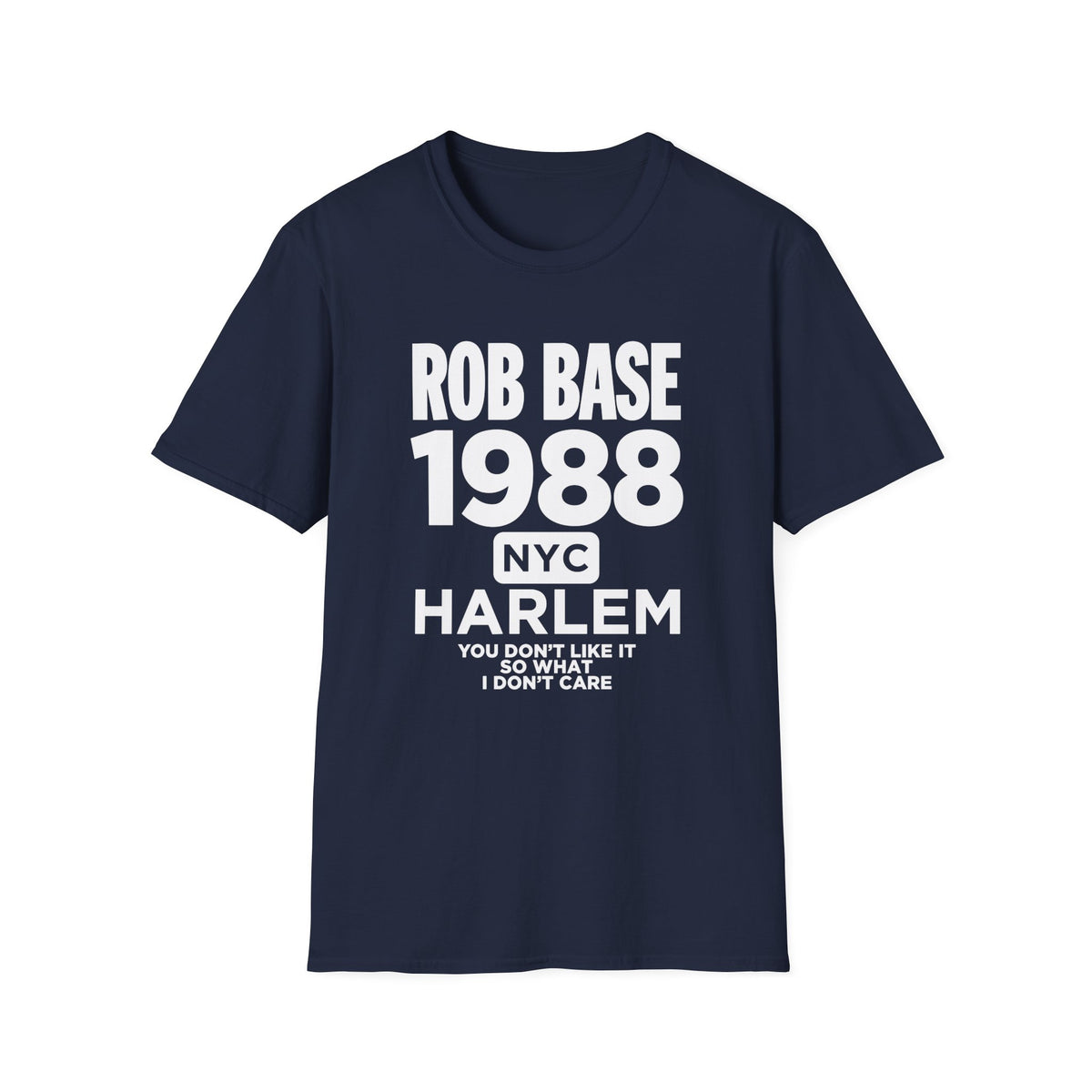 Rob Base 1988 NYC Harlem t-shirt with "You Don't Like It So What I Don't Care."