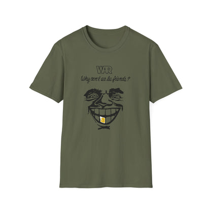 War Why Can't We Be Friends T Shirt | Spring / Summer '25 (soulteesANZ.com)