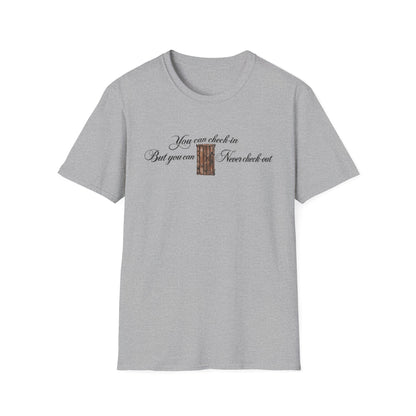 Grey t-shirt with text "You can check-in But you can Never check out"