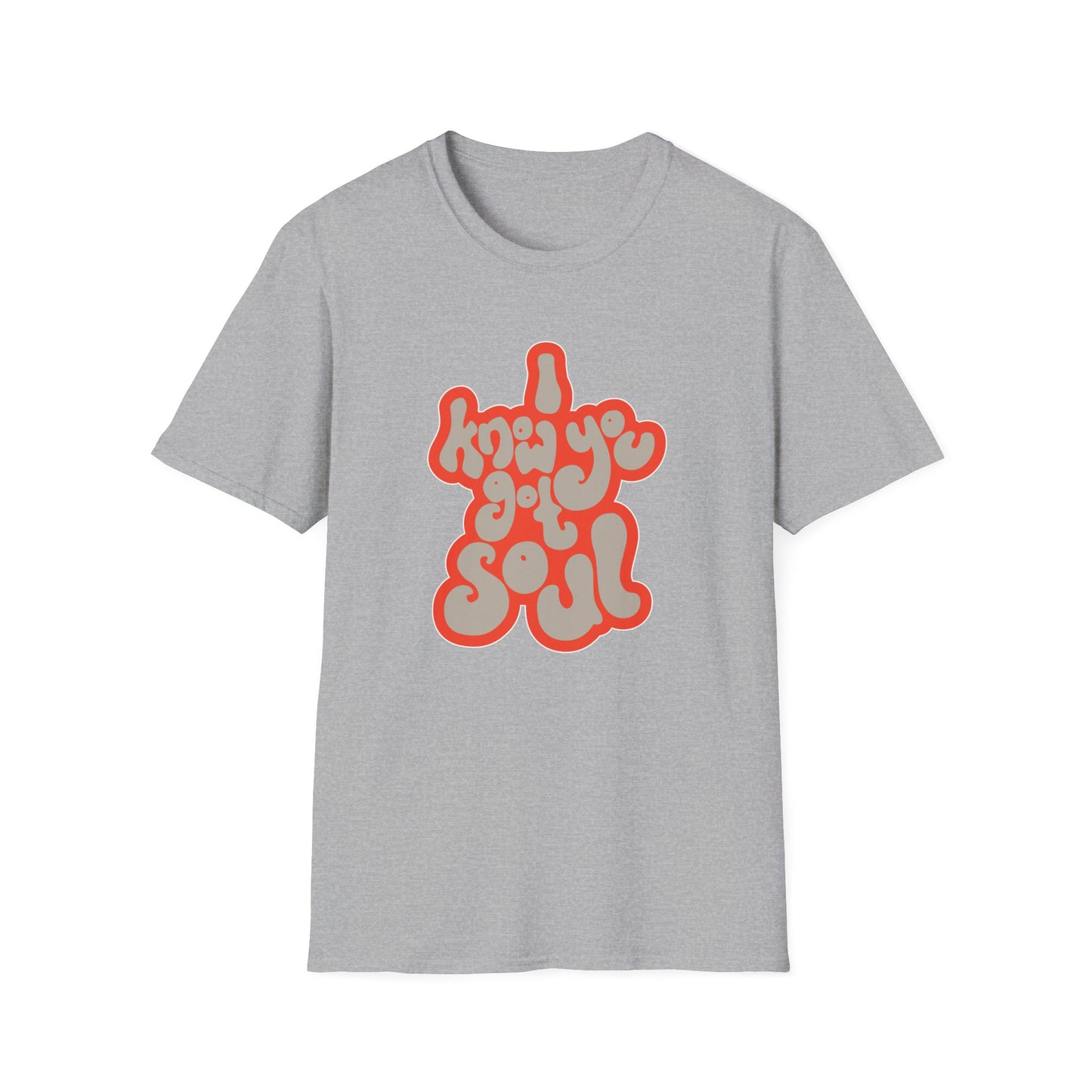 I Know You Got Soul T Shirt | Spring / Summer '25 (soulteesANZ.com)