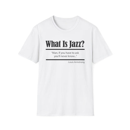What Is Jazz? Louis Armstrong T Shirt | Spring / Summer '25 (soulteesANZ.com)