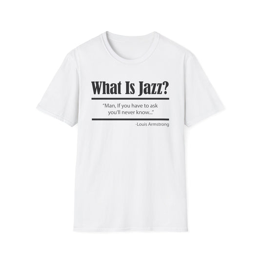 What Is Jazz? Louis Armstrong T Shirt | Spring / Summer '25 (soulteesANZ.com)
