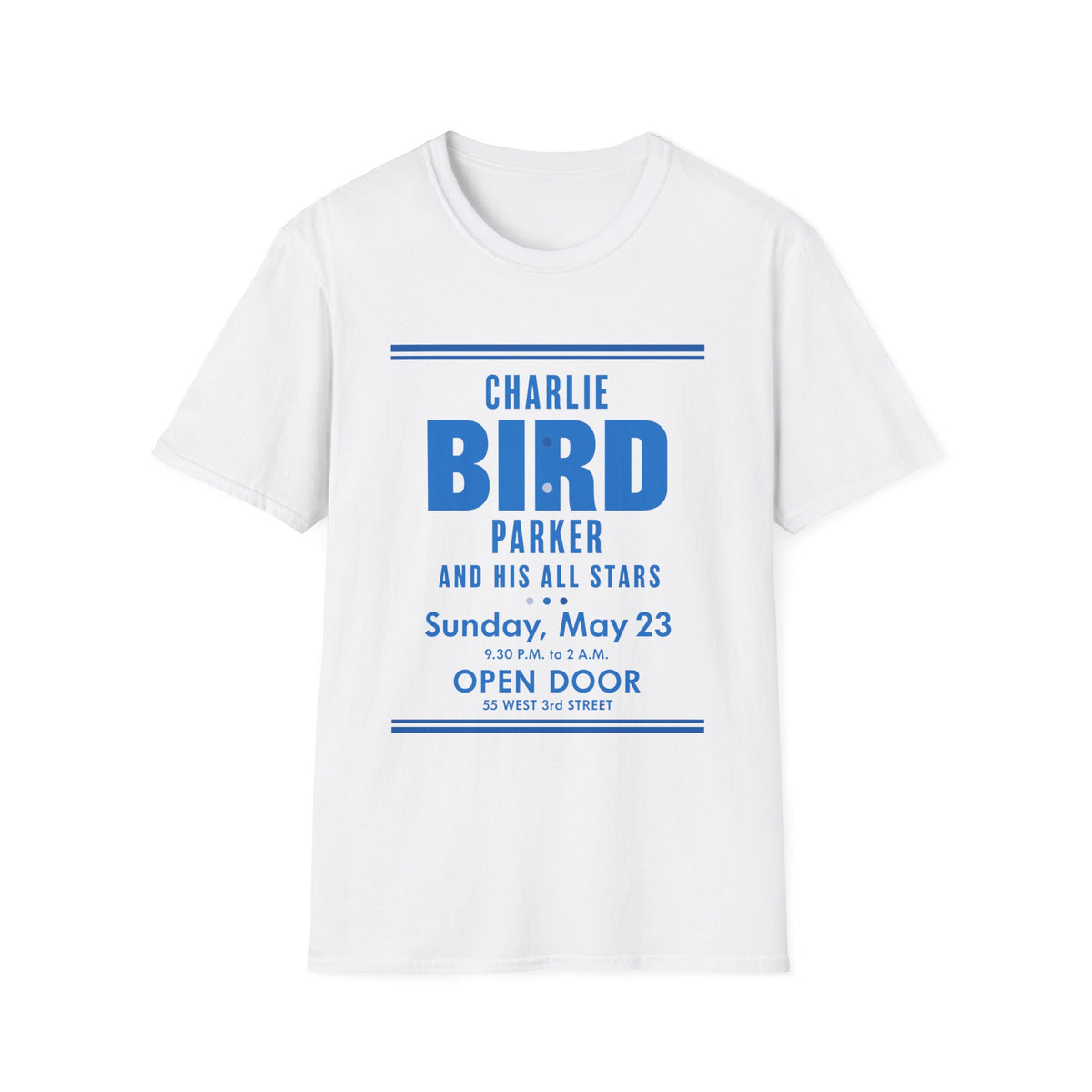 White t-shirt with blue text: Charlie Bird Parker, Sunday May 23, 9:30 PM to 2 AM, Open Door, 55 West 3rd Street.