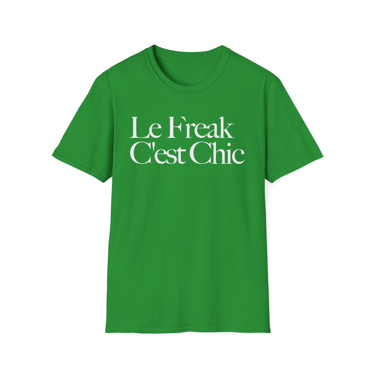 Green t-shirt with white text "Le Freak C'est Chic".