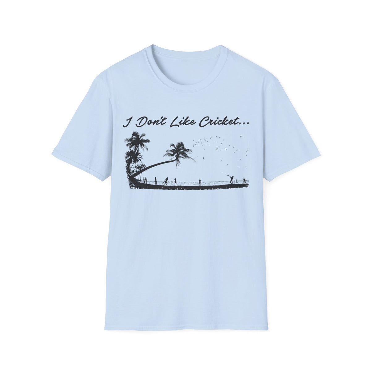 Light blue t-shirt with text "I Don't Like Cricket..." and tropical beach graphic.