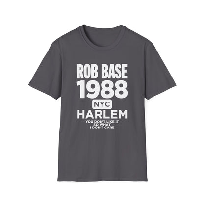 Grey t-shirt with "Rob Base 1988 NYC Harlem You Don't Like It So What I Don't Care" text.
