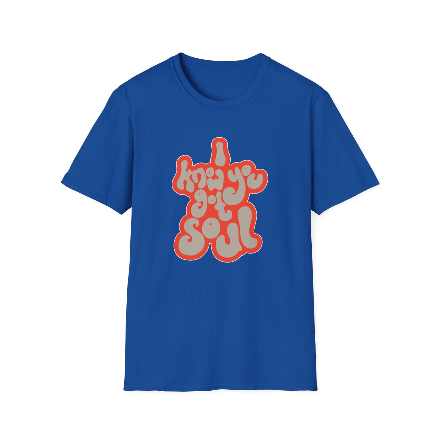I Know You Got Soul T Shirt | Spring / Summer '25 (soulteesANZ.com)