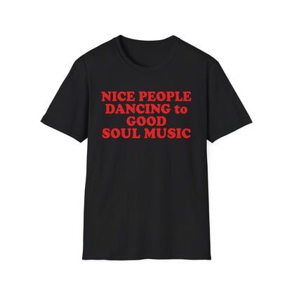 Black t-shirt with red text reading "NICE PEOPLE DANCING to GOOD SOUL MUSIC".
