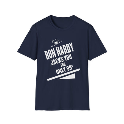 Navy t-shirt with white text and graphic reading "RON HARDY JACKS YOU FOR ONLY 99¢".