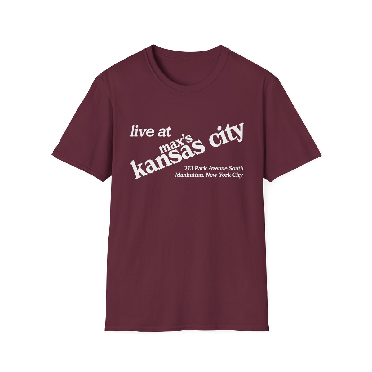 Maroon t-shirt with white text: "live at max's kansas city 213 Park Avenue South Manhattan, New York City".