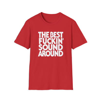 Red t-shirt with white text "THE BEST FUCKIN' SOUND AROUND".
