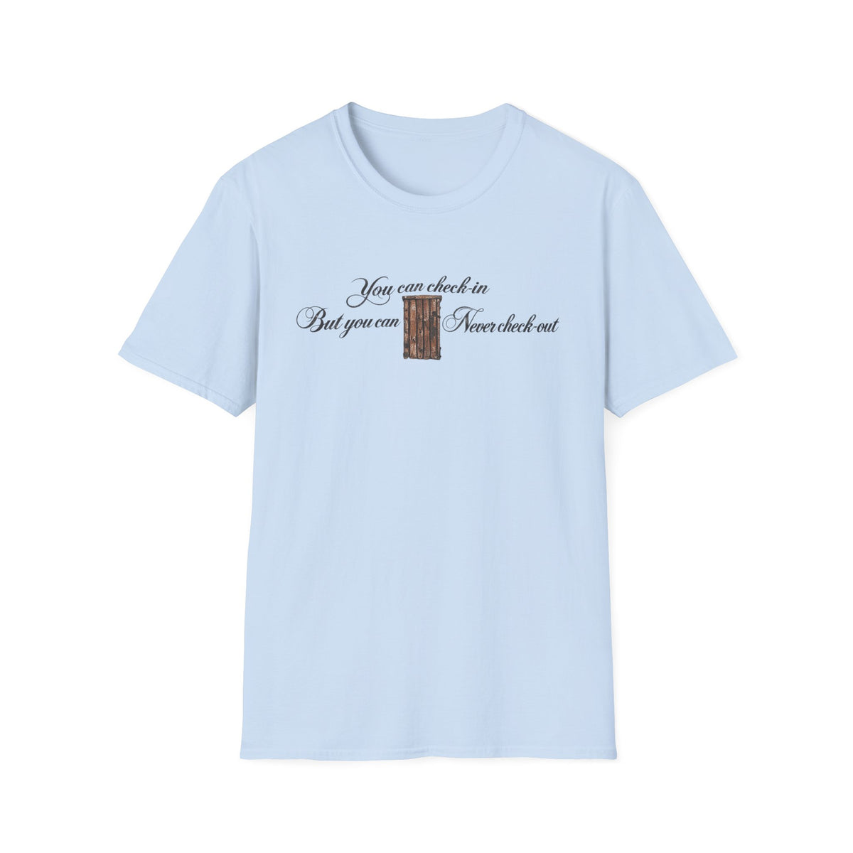Light blue t-shirt with "You can check-in But you can Never check-out" text and door graphic.