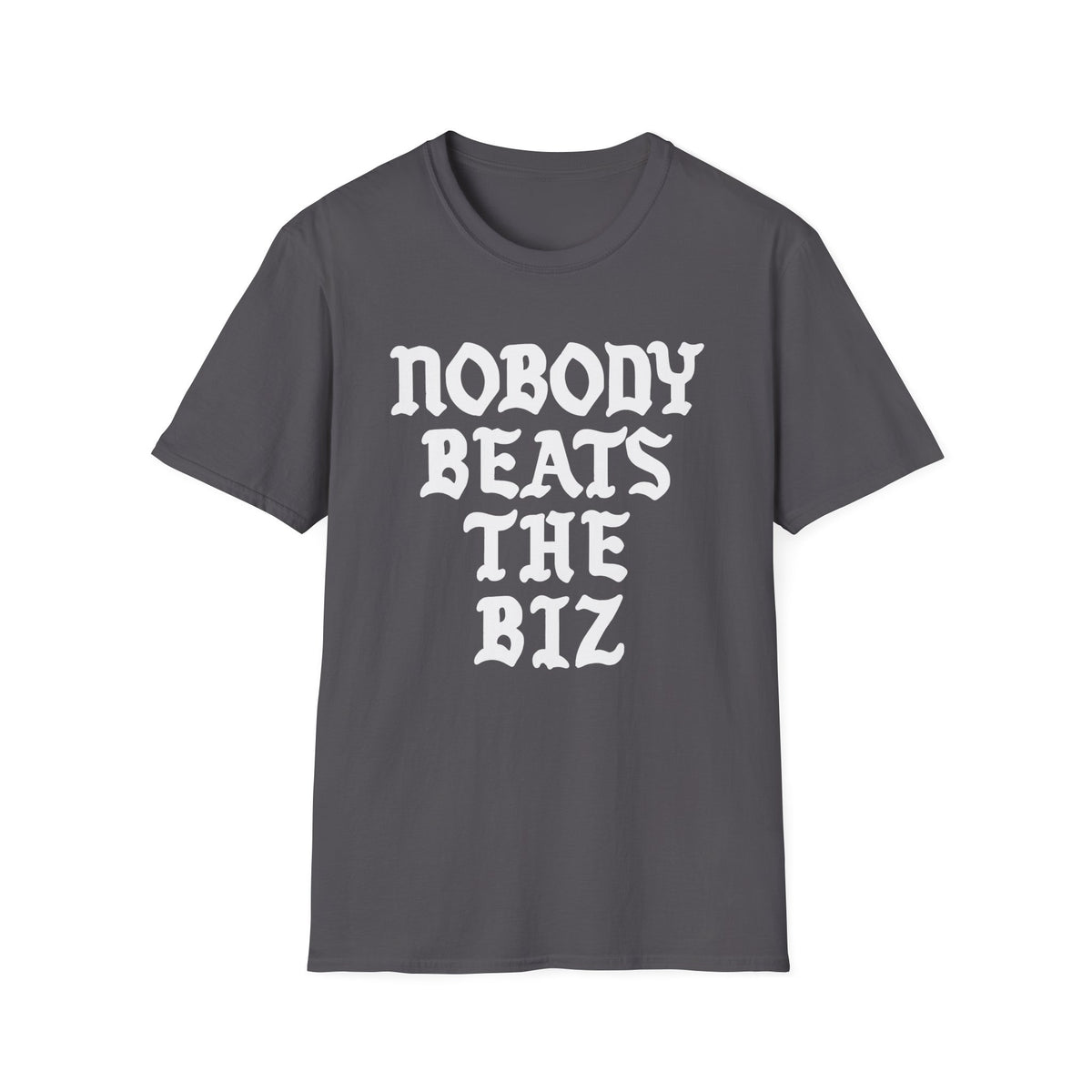 Dark gray t-shirt with white text "NOBODY BEATS THE BIZ".