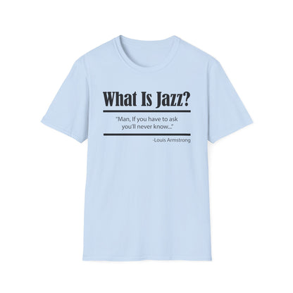 What Is Jazz? Louis Armstrong T Shirt | Spring / Summer '25 (soulteesANZ.com)