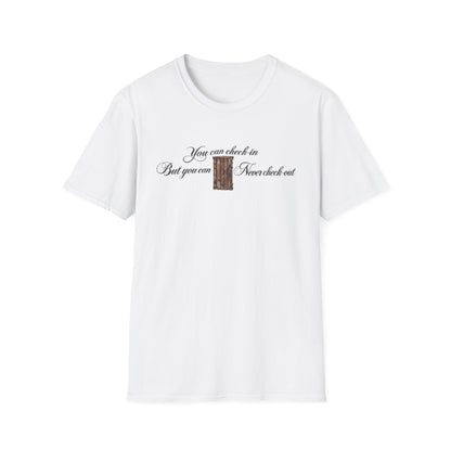 White t-shirt with the text "You can check-in But you can Never check-out"