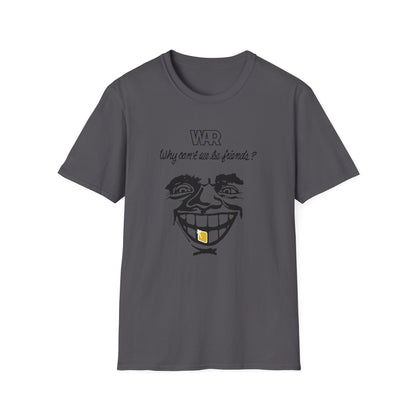 War Why Can't We Be Friends T Shirt | Spring / Summer '25 (soulteesANZ.com)