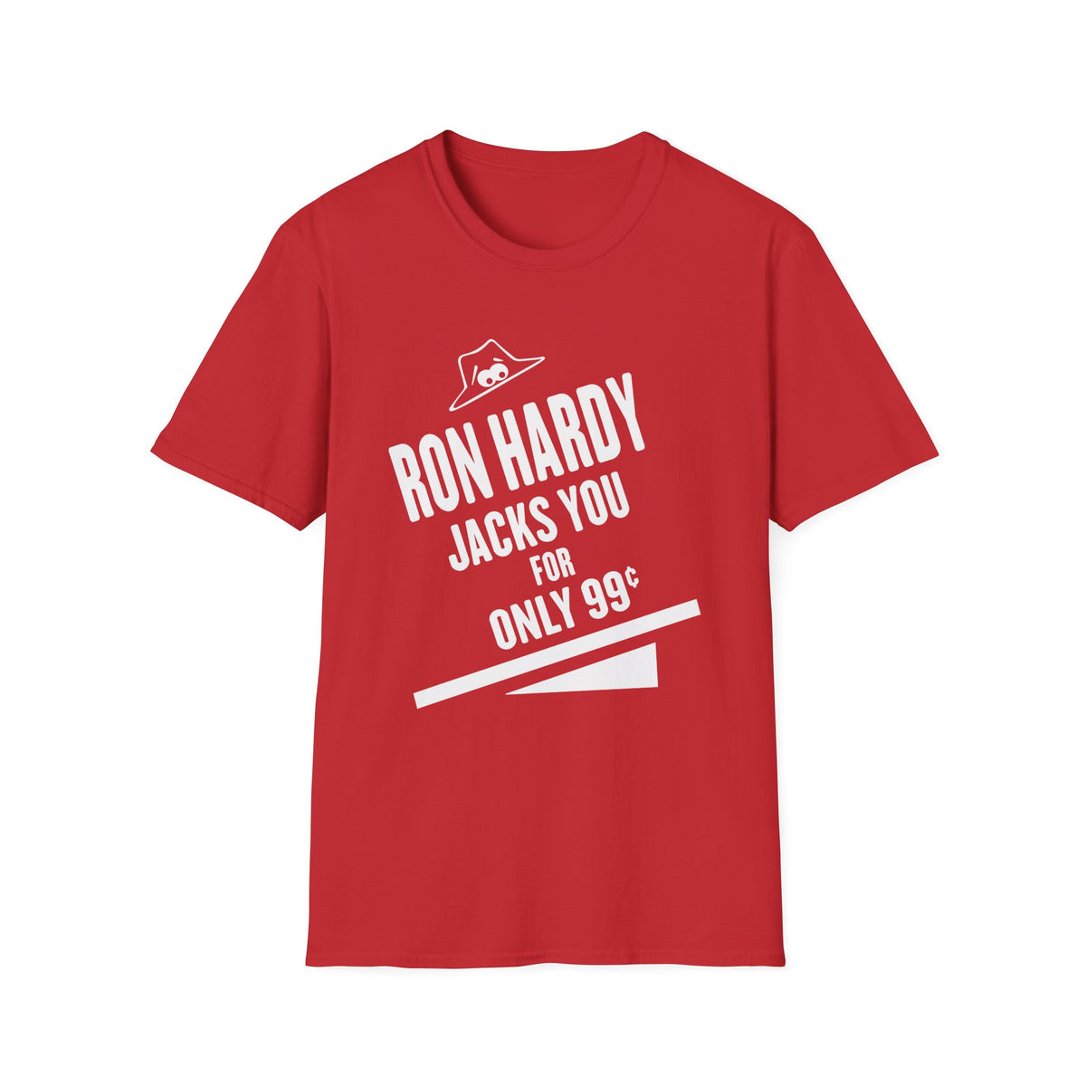 Red t-shirt with white text "RON HARDY JACKS YOU FOR ONLY 99¢" and a hat graphic.