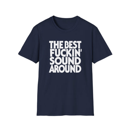 Navy t-shirt with white text "THE BEST FUCKIN' SOUND AROUND".