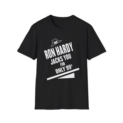 Black t-shirt with white text and graphics: "RON HARDY JACKS YOU FOR ONLY 99¢"