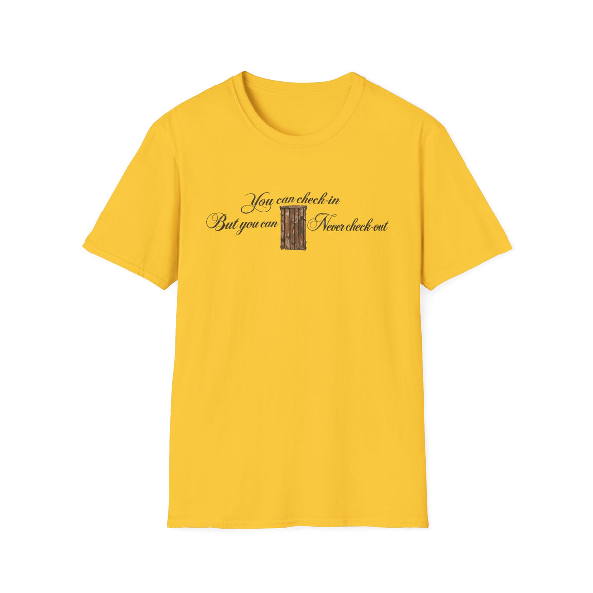 Yellow t-shirt with text "You can check-in But you can Never check-out".