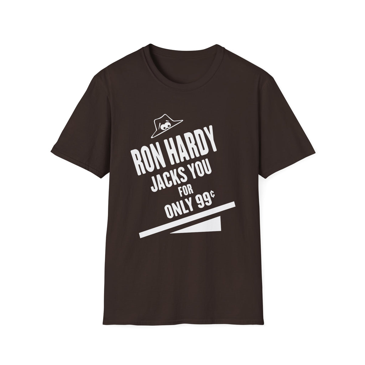 Brown t-shirt with white text "RON HARDY JACKS YOU FOR ONLY 99¢".