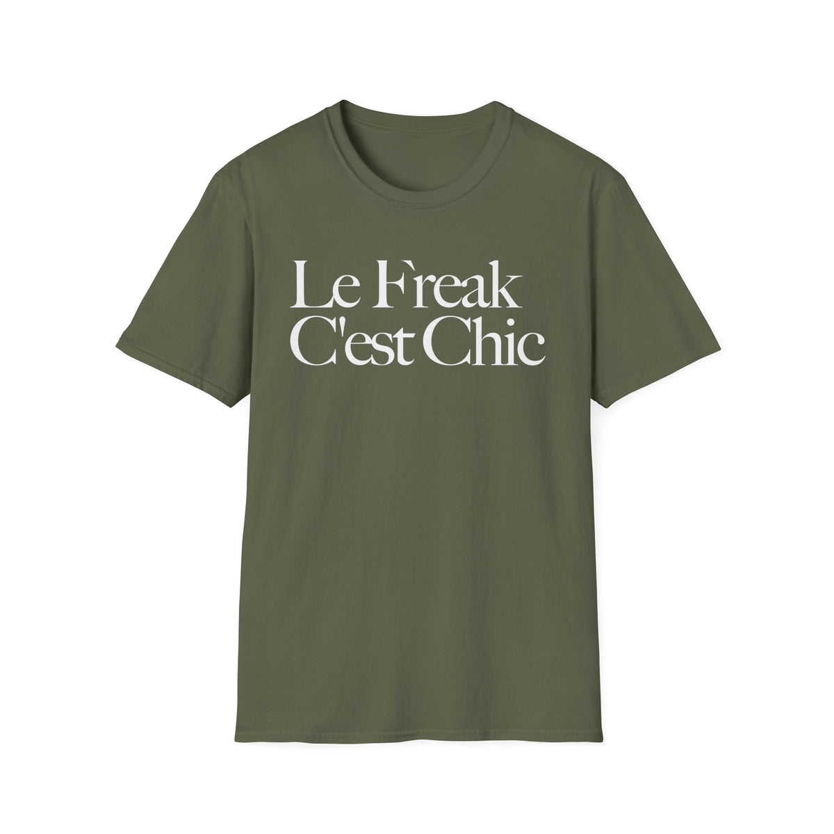 Olive green t-shirt with white text "Le Freak C'est Chic".