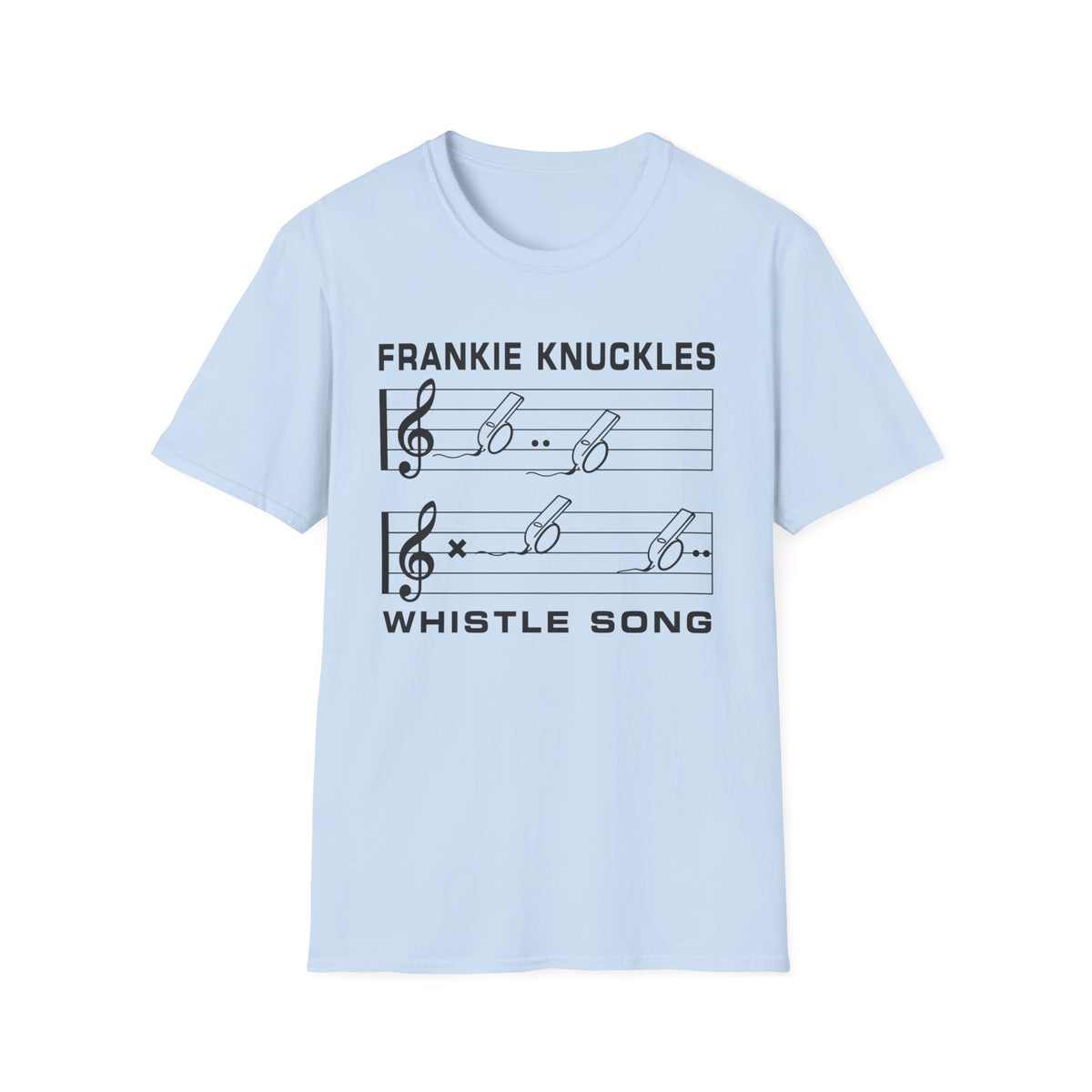Light blue t-shirt with "Frankie Knuckles Whistle Song" and musical notes.