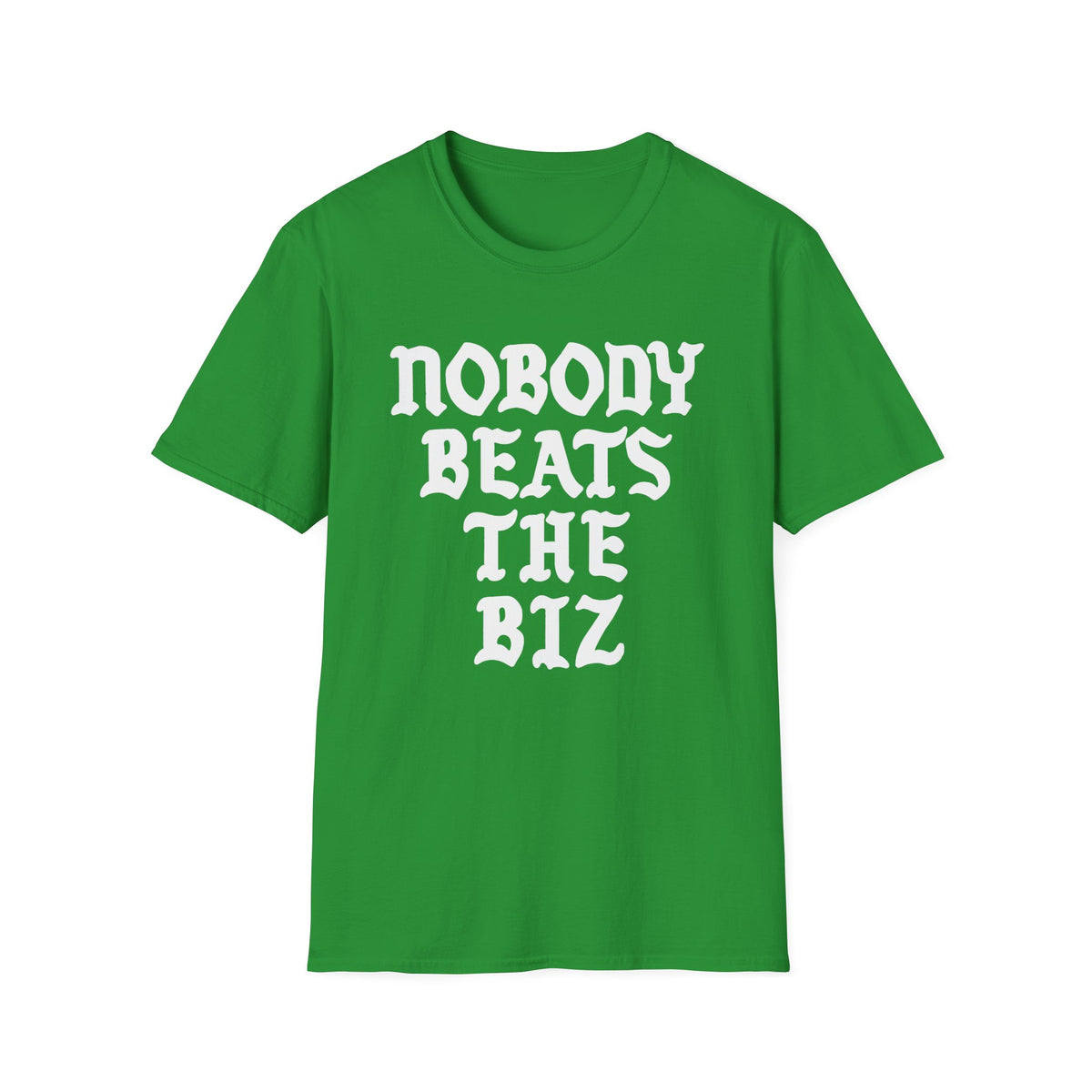 Green t-shirt with white text reading "NOBODY BEATS THE BIZ".