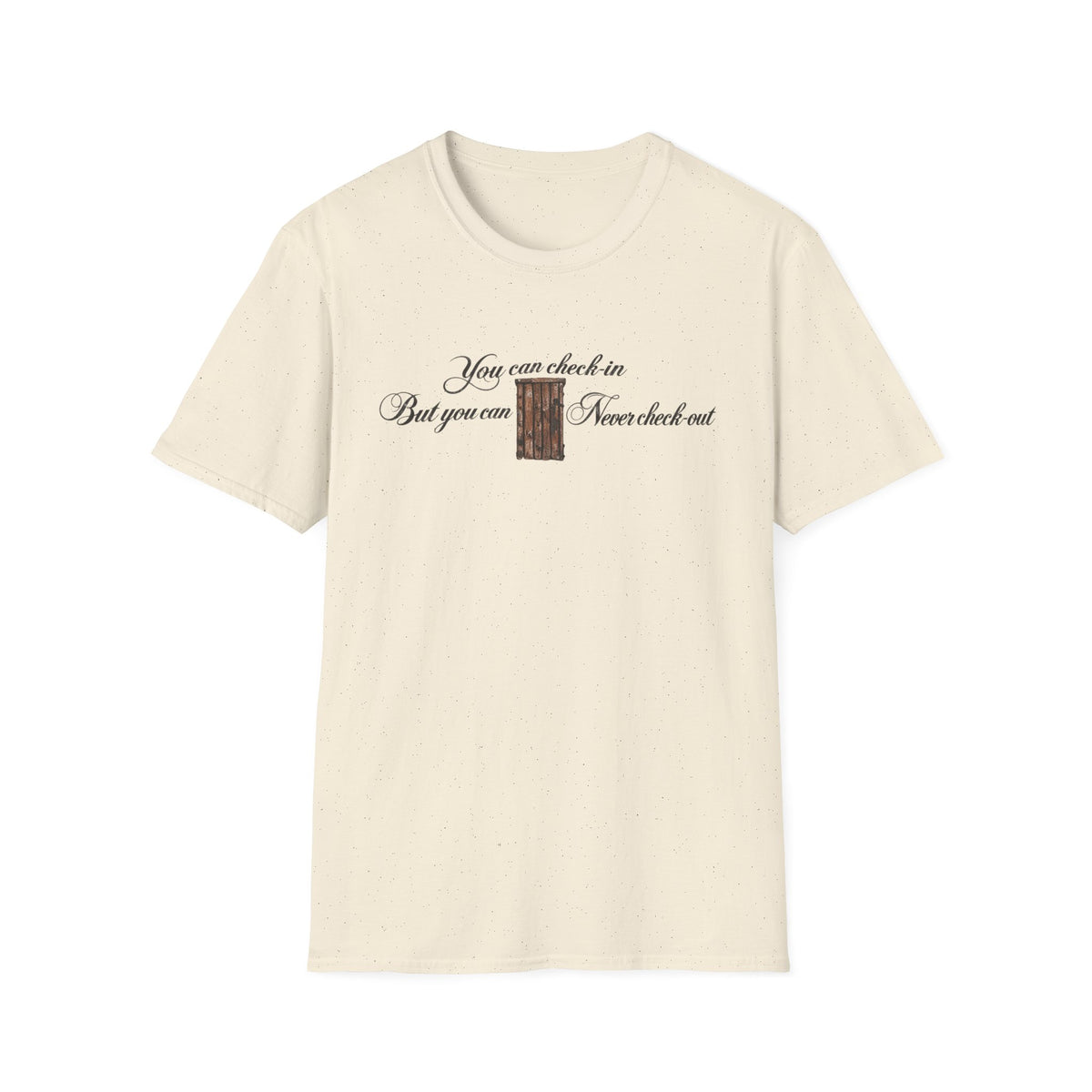 Cream t-shirt with text "You can check-in But you can Never check-out" and a wooden door graphic.