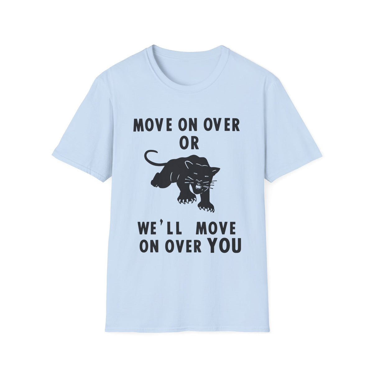 Light blue t-shirt with black panther graphic and text: MOVE ON OVER OR WE'LL MOVE ON OVER YOU.