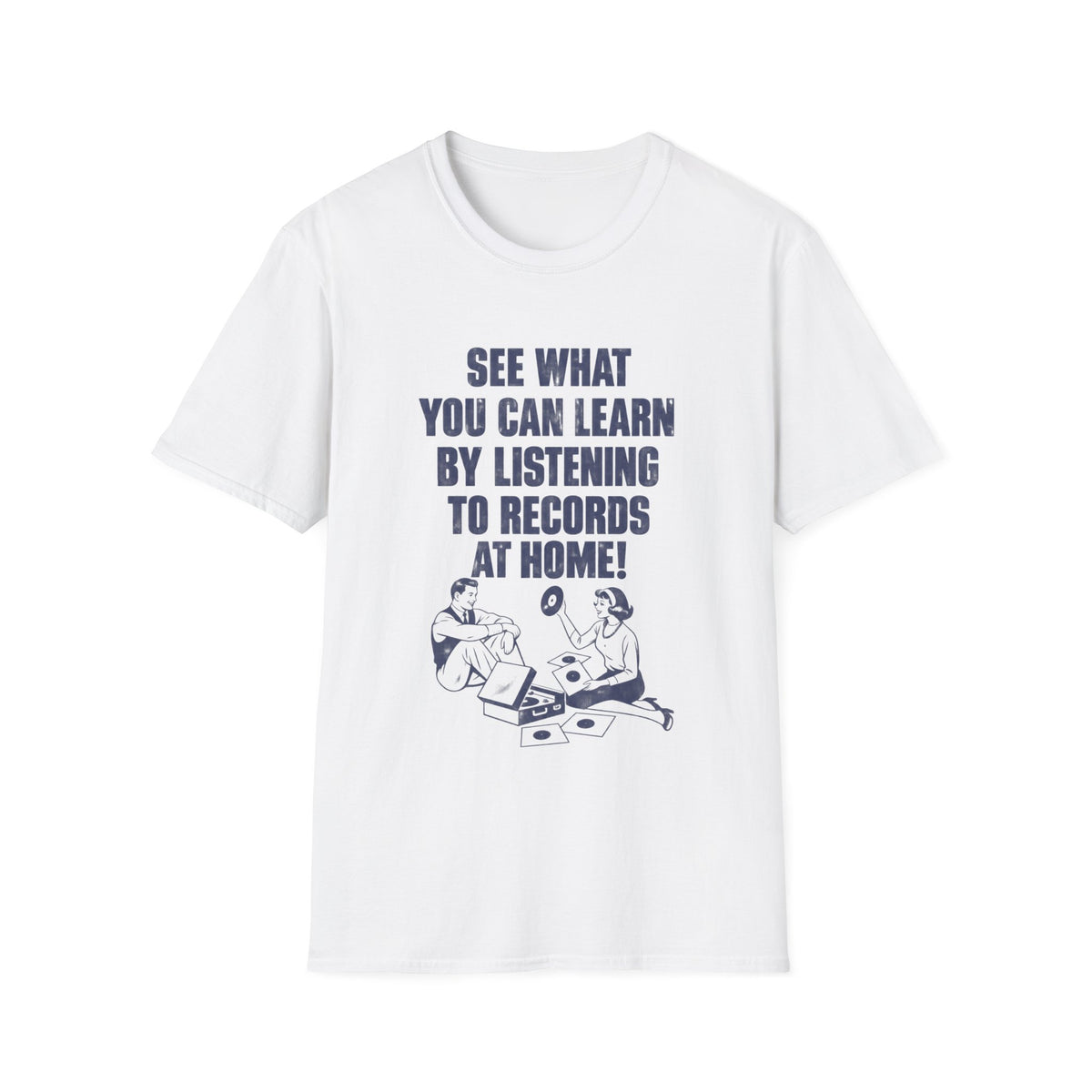 White t-shirt with blue text: "SEE WHAT YOU CAN LEARN BY LISTENING TO RECORDS AT HOME!" and graphic.