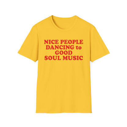 Yellow t-shirt with red text reading "NICE PEOPLE DANCING to GOOD SOUL MUSIC".