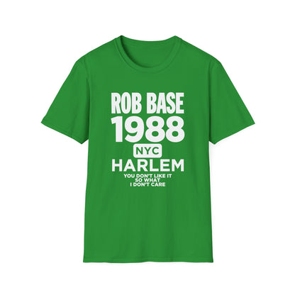 Green t-shirt with white text: Rob Base 1988 NYC Harlem You Don't Like It So What I Don't Care.