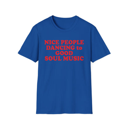 Royal blue t-shirt with red text that reads "NICE PEOPLE DANCING to GOOD SOUL MUSIC".